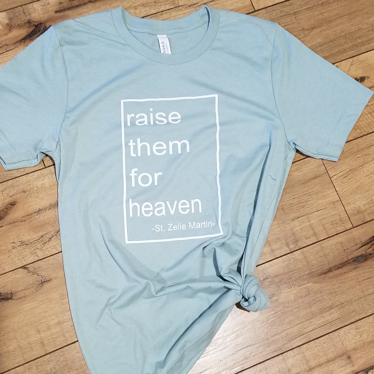 SALE!!!!!-"Raise them for Heaven" T shirt Dusty Blue